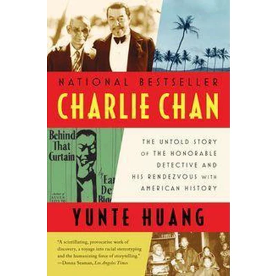 Afbeelding van Charlie Chan: the Untold Story of Honorable Detective and His Rendezvous with American History