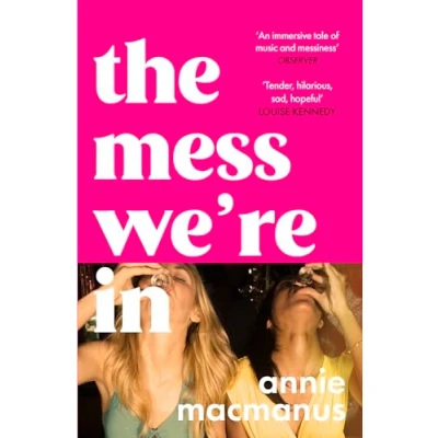 Afbeelding van the Mess We&#039;re In: An immersive story of music, friendship and finding your own rhythm, from Sunday Times bestselling author