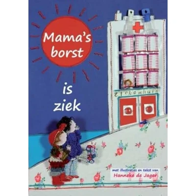 Afbeelding van Mama&quot;;s borst is ziek (Hardback)