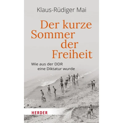 Afbeelding van der kurze Sommer Freiheit: Wie aus DDR eine Diktatur wurde