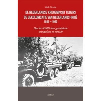 Afbeelding van de Nederlandse krijgsmacht tijdens dekolonisatie van Nederlands Indië 1945 1950