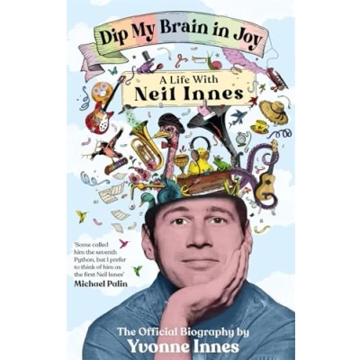 Afbeelding van Dip My Brain in Joy: A Life With Neil Innes
