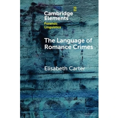 Afbeelding van The Language of Romance Crimes: Interactions Love, Money, and Threat