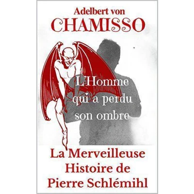 Afbeelding van La merveilleuse histoire de Peter Schlemihl ou L&#039;homme qui a perdu son ombre: Une nouvelle d&#039;Adalbert Von Chamisso