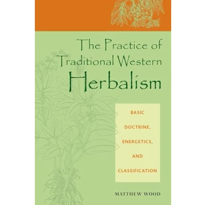 Afbeelding van The Practice of Traditional Western Herbalism: Basic Doctrine, Energetics, and Classification