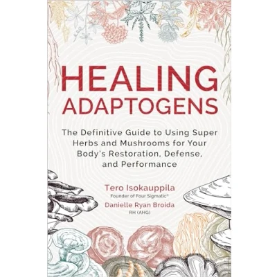 Afbeelding van Healing Adaptogens: The Definitive Guide to Using Super Herbs and Mushrooms for Your Body’s Restoration, Defense, Performance
