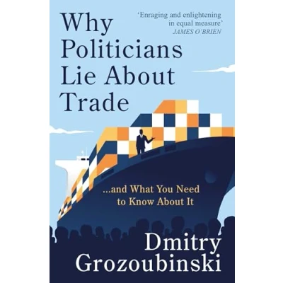 Afbeelding van Why Politicians Lie About Trade... and What You Need to Know It: &#039;It&#039;s great&#039; says the Financial Times