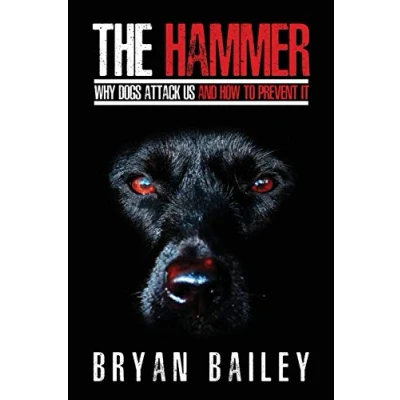 Afbeelding van The Hammer: Why Dogs Attack Us and How to Prevent It