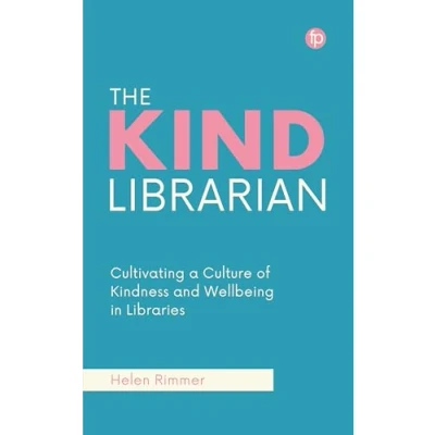 Afbeelding van The Kind Librarian: Cultivating a Culture of Kindness and Wellbeing in Libraries