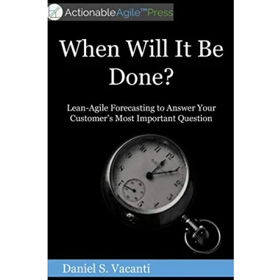 Afbeelding van When Will It Be Done?: Lean Agile Forecasting to Answer Your Customers&#039; Most Important Question