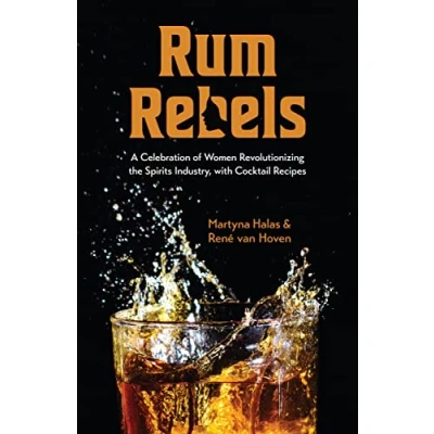 Afbeelding van Rum Rebels: A Celebration of Women Revolutionizing the Spirits Industry, with cocktail Recipes (Bonus recipes, Feminist gift)