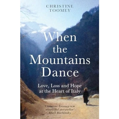Afbeelding van When the Mountains Dance: Love, loss and hope in heart of Italy