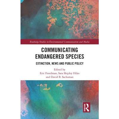 Afbeelding van Communicating Endangered Species: Extinction, News and Public Policy